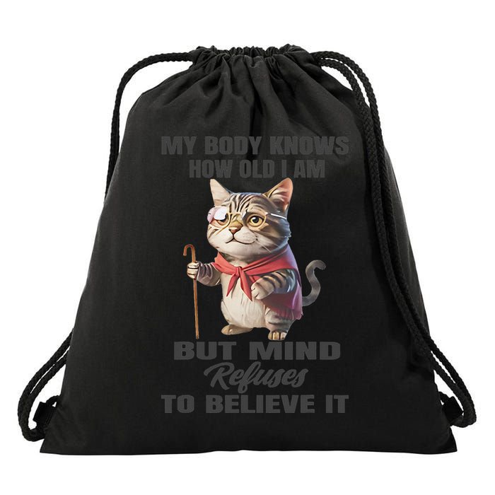 Funny Cat My Body Knows How Old I Am But Mind Refuses Drawstring Bag