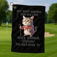Funny Cat My Body Knows How Old I Am But Mind Refuses Golf Towel