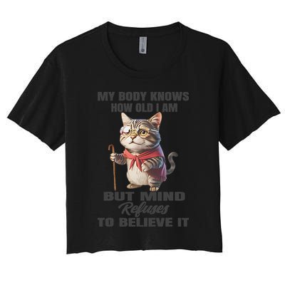 Funny Cat My Body Knows How Old I Am But Mind Refuses Women's Crop Top Tee