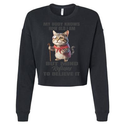 Funny Cat My Body Knows How Old I Am But Mind Refuses Cropped Pullover Crew