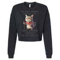 Funny Cat My Body Knows How Old I Am But Mind Refuses Cropped Pullover Crew