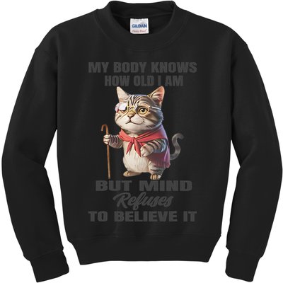 Funny Cat My Body Knows How Old I Am But Mind Refuses Kids Sweatshirt