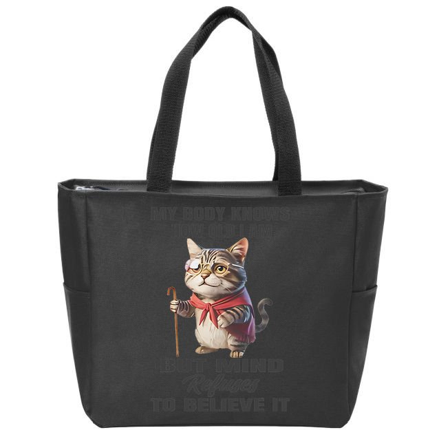 Funny Cat My Body Knows How Old I Am But Mind Refuses Zip Tote Bag