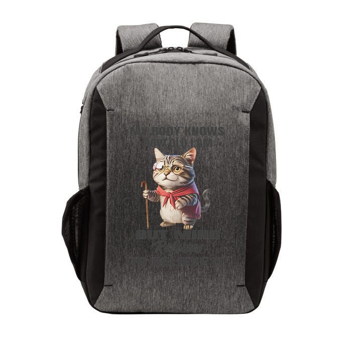 Funny Cat My Body Knows How Old I Am But Mind Refuses Vector Backpack