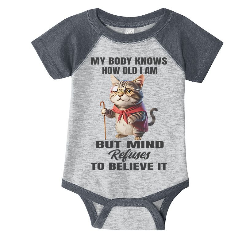 Funny Cat My Body Knows How Old I Am But Mind Refuses Infant Baby Jersey Bodysuit