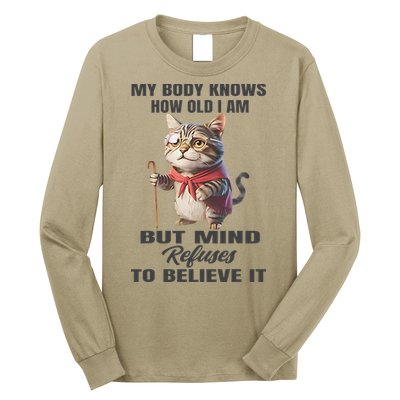 Funny Cat My Body Knows How Old I Am But Mind Refuses Long Sleeve Shirt