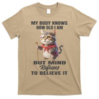 Funny Cat My Body Knows How Old I Am But Mind Refuses T-Shirt