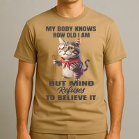 Funny Cat My Body Knows How Old I Am But Mind Refuses T-Shirt
