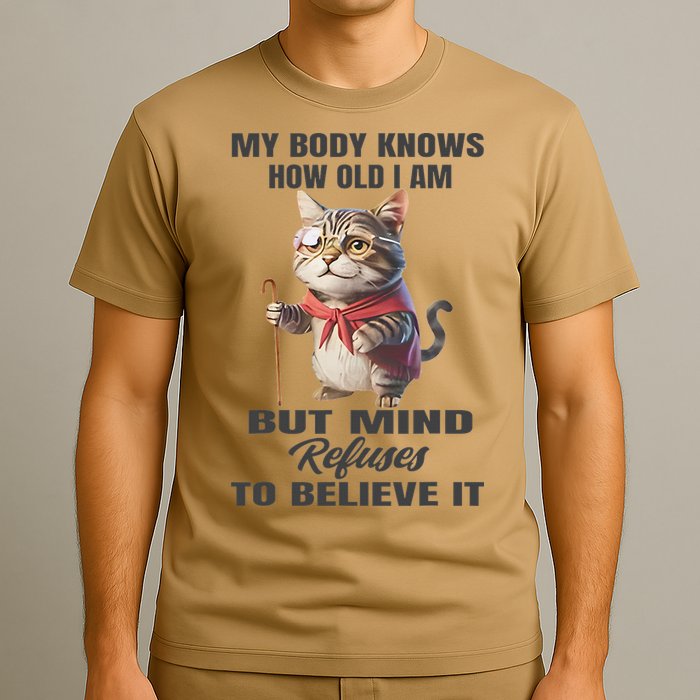 Funny Cat My Body Knows How Old I Am But Mind Refuses T-Shirt