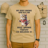 Funny Cat My Body Knows How Old I Am But Mind Refuses T-Shirt