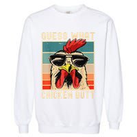 Funny Chicken Meme Guess What Chicken Butt Garment-Dyed Sweatshirt