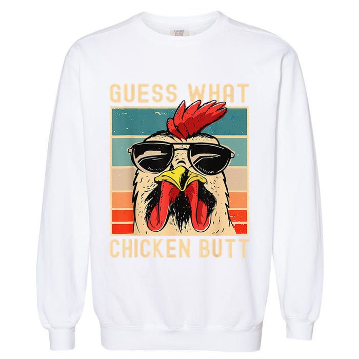 Funny Chicken Meme Guess What Chicken Butt Garment-Dyed Sweatshirt