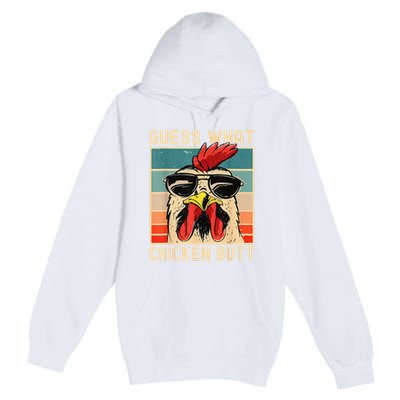 Funny Chicken Meme Guess What Chicken Butt Premium Pullover Hoodie