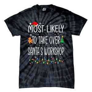 Funny Christmas Most Likely To Take Over Santa's Workshop Tie-Dye T-Shirt