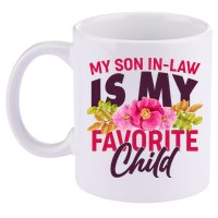 Funny Cute My Son In Law Is My Favorite Child 11oz C Handle Ceramic Mug