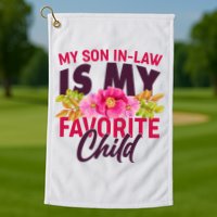 Funny Cute My Son In Law Is My Favorite Child Golf Towel