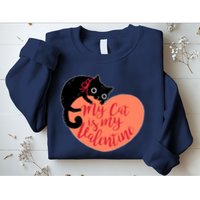 Funny Cute My Cat Is My Valentine Sweatshirt
