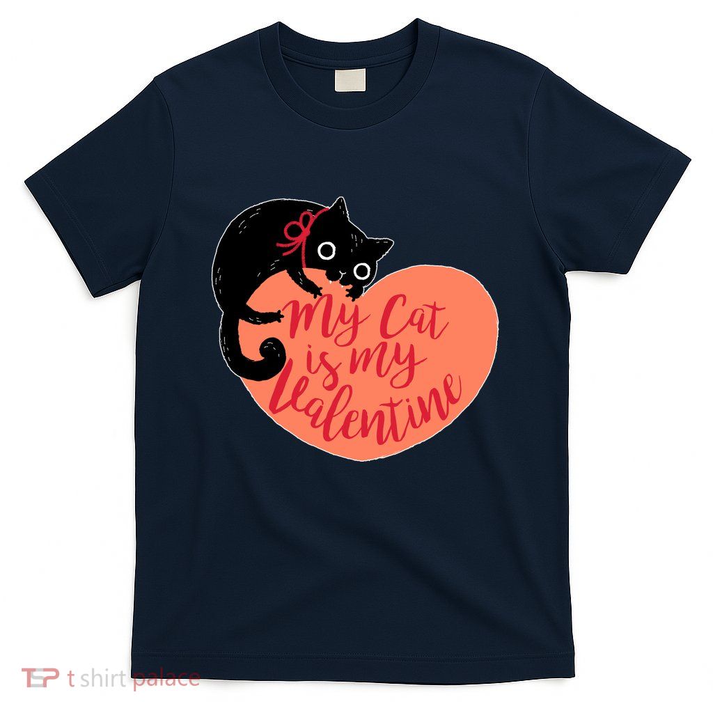Funny Cute My Cat Is My Valentine T-Shirt