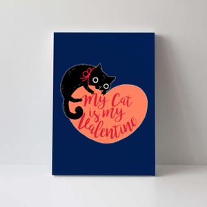 Funny Cute My Cat Is My Valentine Canvas