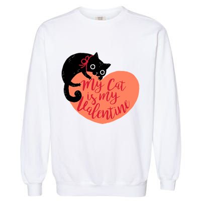 Funny Cute My Cat Is My Valentine Garment-Dyed Sweatshirt