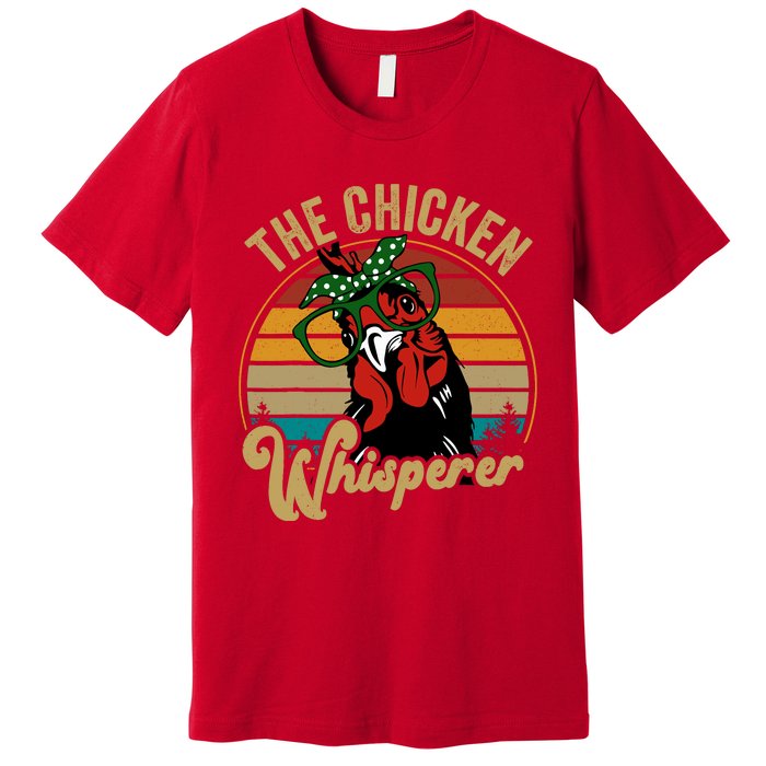 Funny Chicken Mom Chicken Whisperer Mama Hen Farm Gift Premium T-Shirt