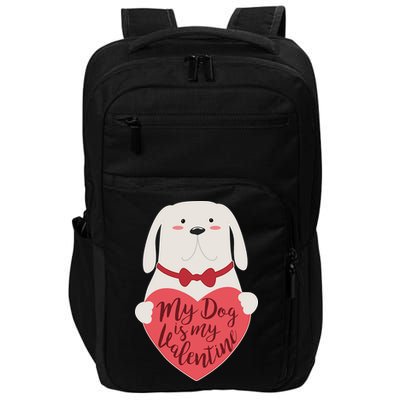 Funny Cute My Dog Is My Valentine Impact Tech Backpack