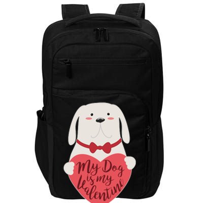 Funny Cute My Dog Is My Valentine Impact Tech Backpack