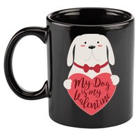 Funny Cute My Dog Is My Valentine 11oz C Handle Ceramic Mug