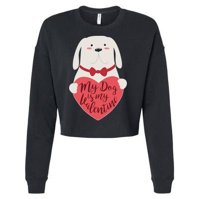 Funny Cute My Dog Is My Valentine Cropped Pullover Crew
