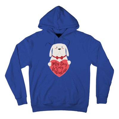 Funny Cute My Dog Is My Valentine Hoodie