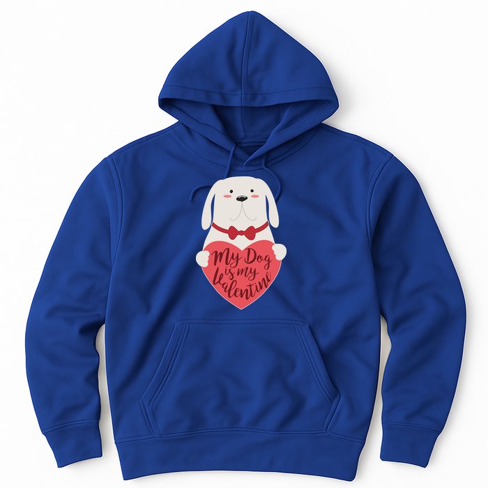 Funny Cute My Dog Is My Valentine Hoodie