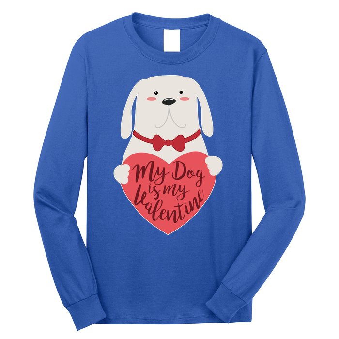 Funny Cute My Dog Is My Valentine Long Sleeve Shirt