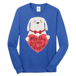 Funny Cute My Dog Is My Valentine Tall Long Sleeve T-Shirt