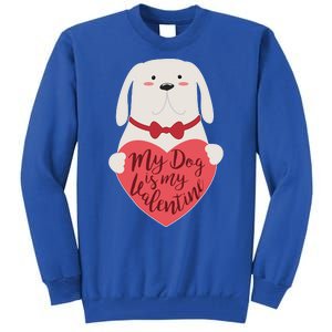 Funny Cute My Dog Is My Valentine Tall Sweatshirt