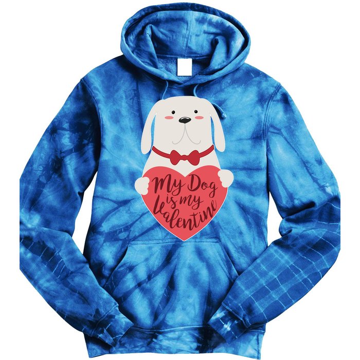 Funny Cute My Dog Is My Valentine Tie Dye Hoodie