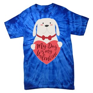 Funny Cute My Dog Is My Valentine Tie-Dye T-Shirt