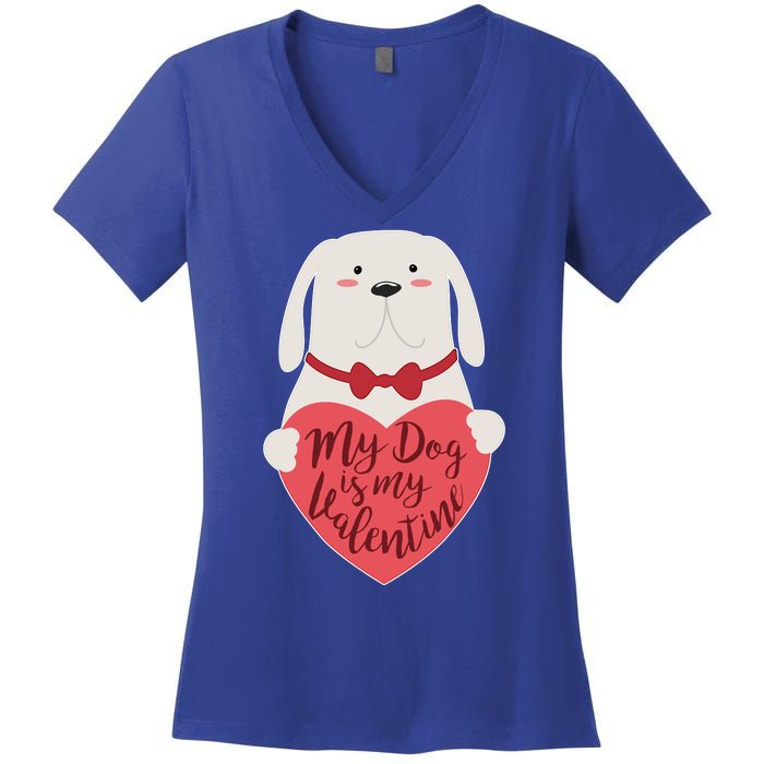 Funny Cute My Dog Is My Valentine Women's V-Neck T-Shirt