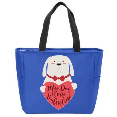 Funny Cute My Dog Is My Valentine Zip Tote Bag