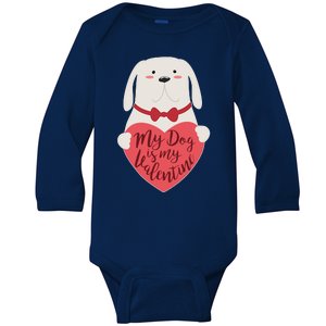 Funny Cute My Dog Is My Valentine Baby Long Sleeve Bodysuit