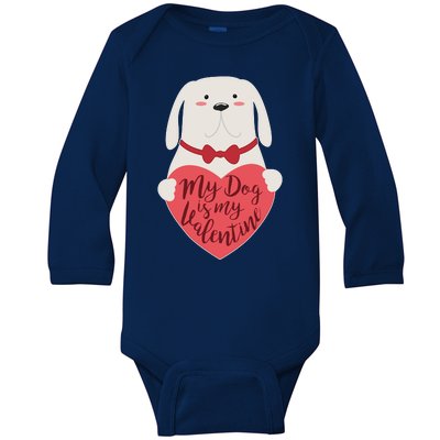 Funny Cute My Dog Is My Valentine Baby Long Sleeve Bodysuit