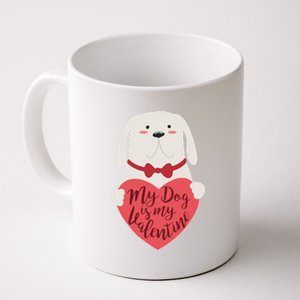 Funny Cute My Dog Is My Valentine Coffee Mug