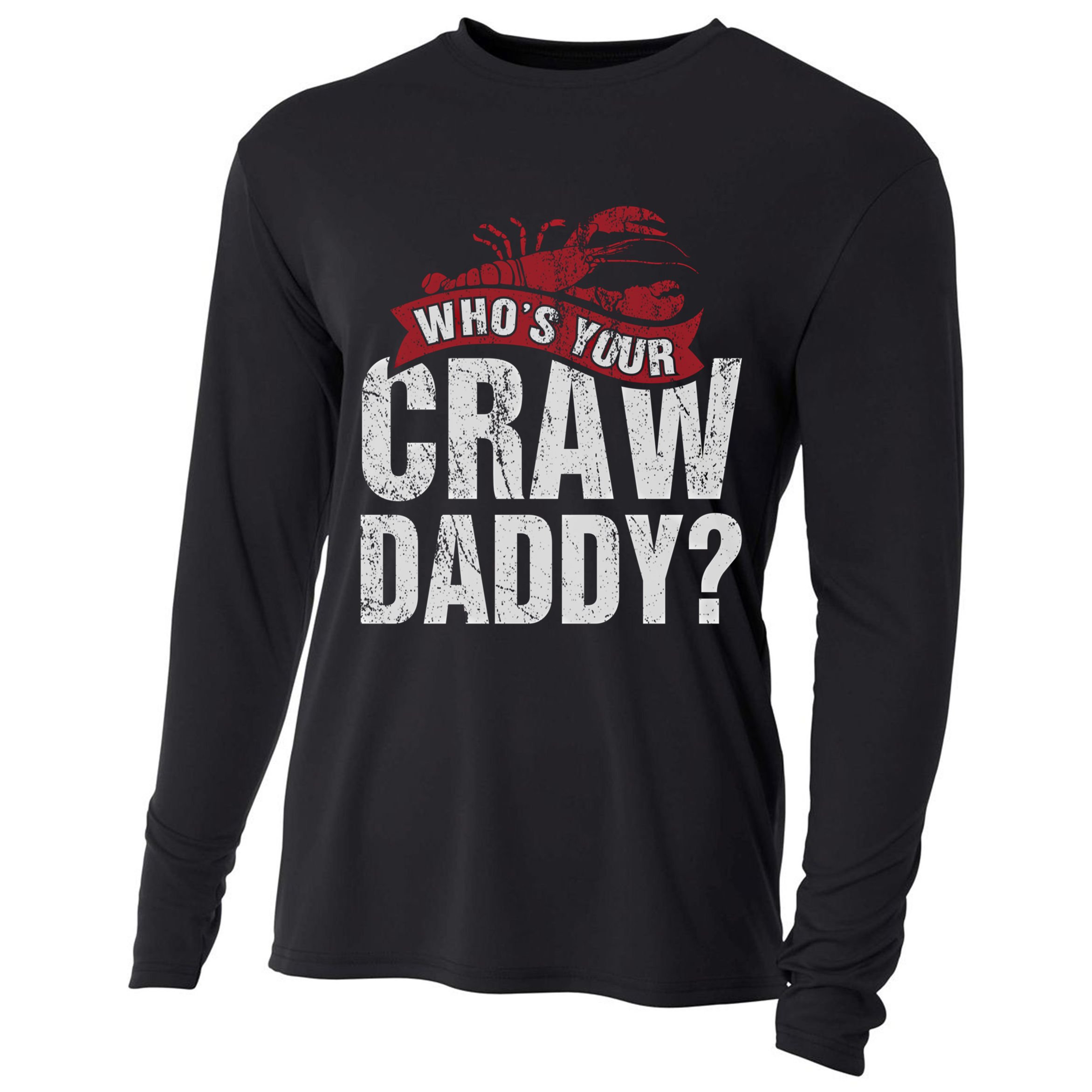 Funny Crawfish Meaningful Gift Cajun Lover Gift Who's Your Crawdaddy Great Gift Cooling Performance Long Sleeve Crew
