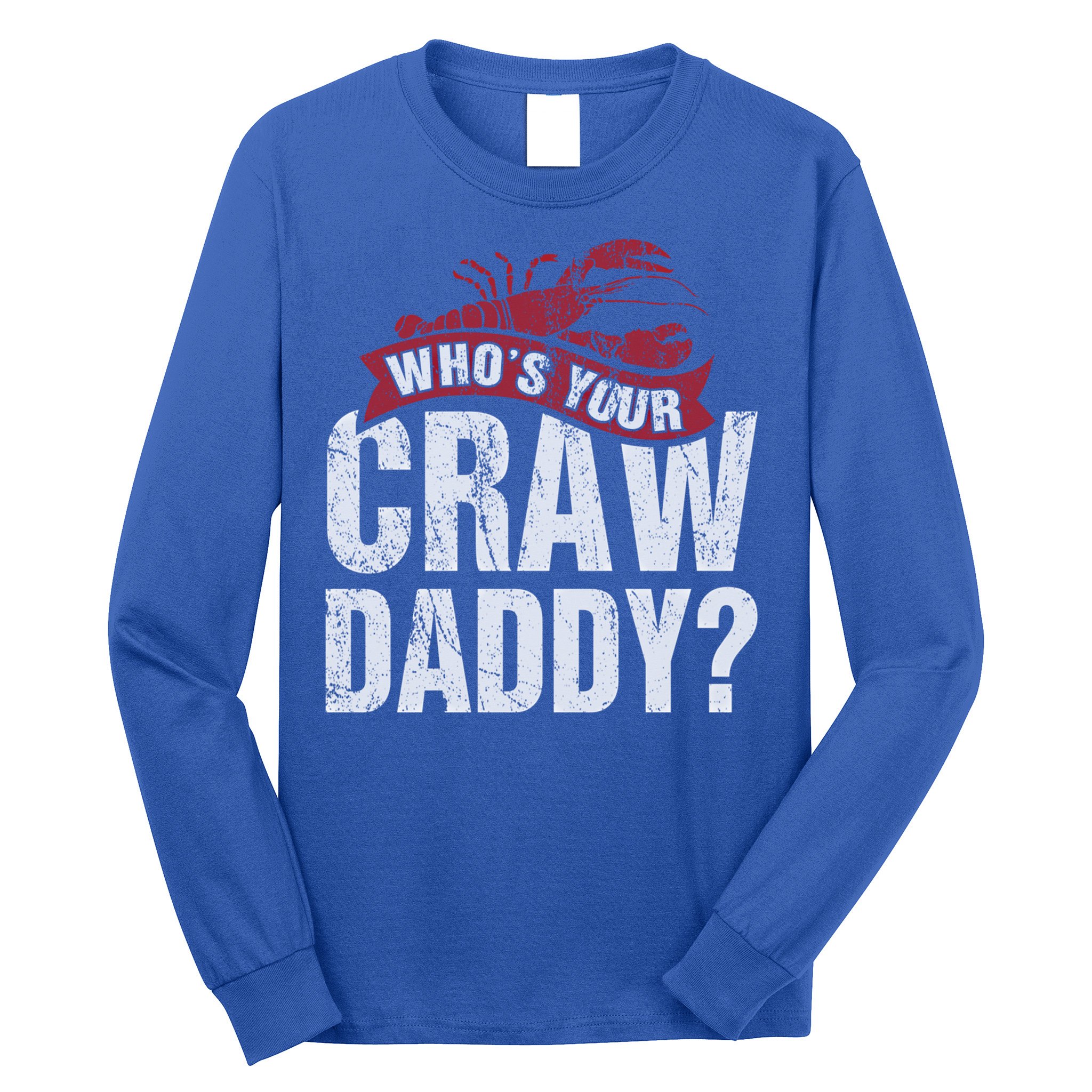 Funny Crawfish Meaningful Gift Cajun Lover Gift Who's Your Crawdaddy Great Gift Long Sleeve Shirt