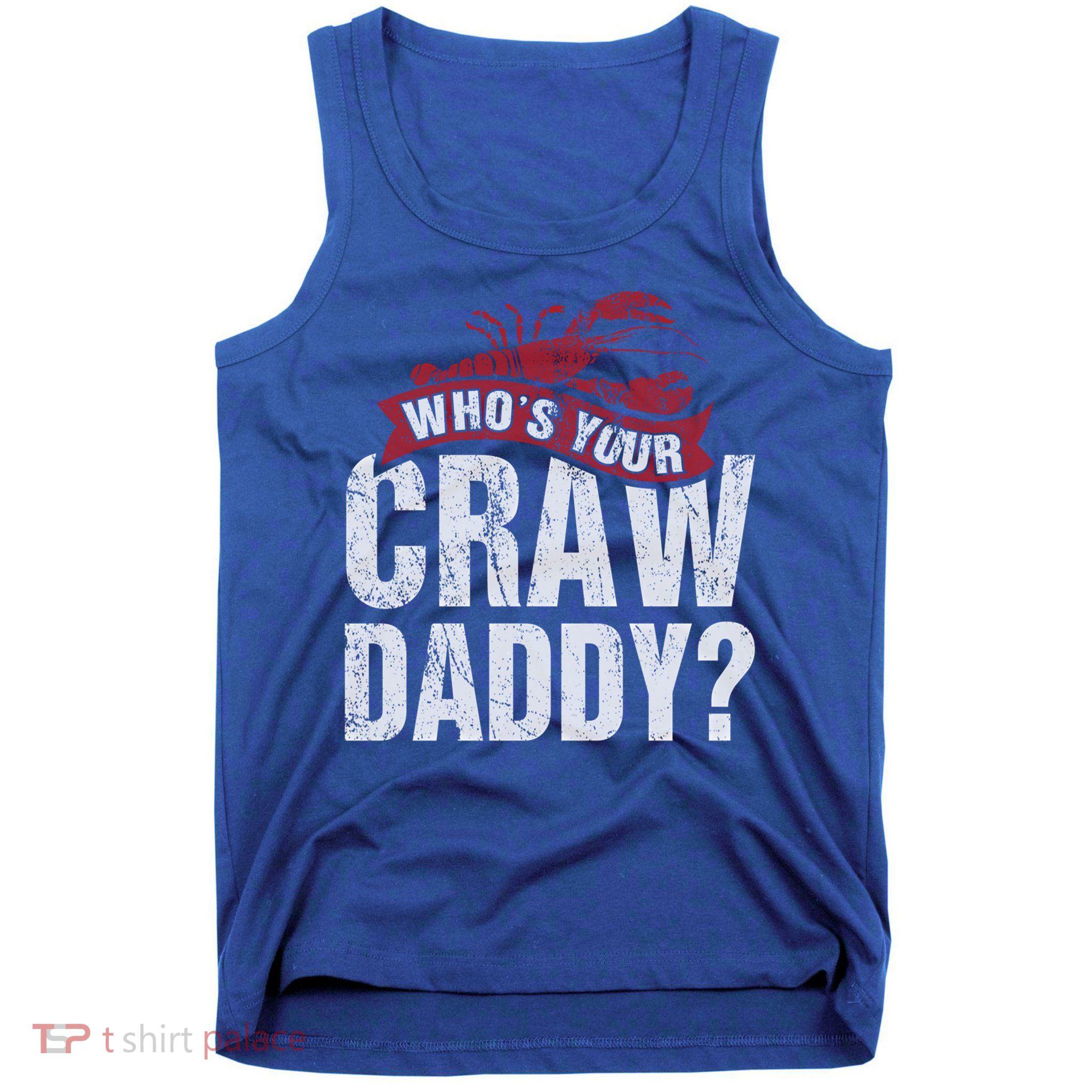 Funny Crawfish Meaningful Gift Cajun Lover Gift Who's Your Crawdaddy Great Gift Tank Top