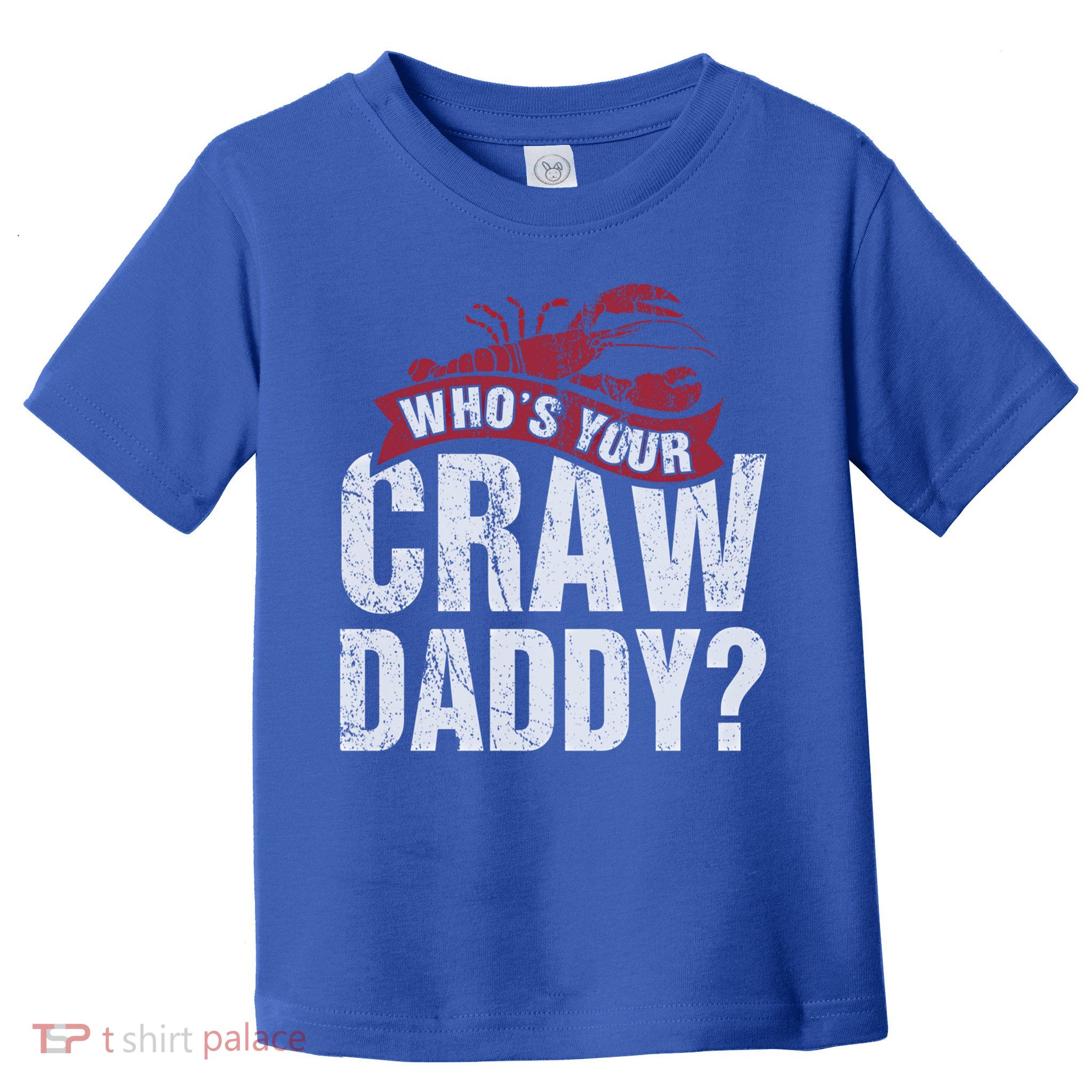 Funny Crawfish Meaningful Gift Cajun Lover Gift Who's Your Crawdaddy Great Gift Toddler T-Shirt