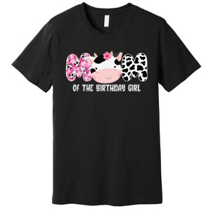 Funny Cow Mom Of The Birthday Girl Cow Farm Birthday Family Premium T-Shirt