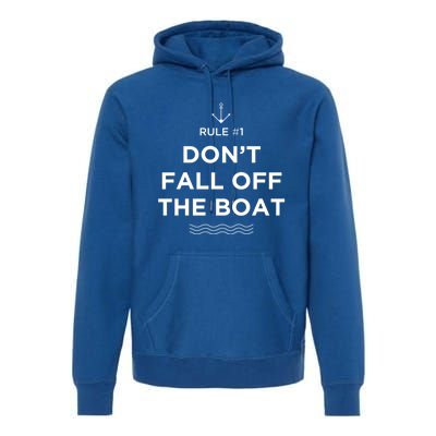 Funny Cruise Meaningful Gift Rule #1 Dont Fall Off The Boat Gift Premium Hoodie