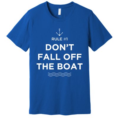 Funny Cruise Meaningful Gift Rule #1 Dont Fall Off The Boat Gift Premium T-Shirt