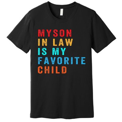 Favorite Child My SoninLaw Funny Family Humor Premium T-Shirt