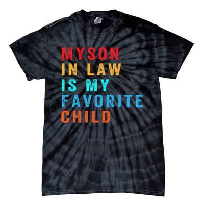 Favorite Child My SoninLaw Funny Family Humor Tie-Dye T-Shirt